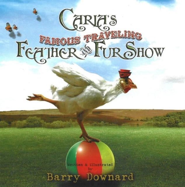 Book cover of: Carla's Famous Traveling Feather & Fur Show. By: Barry Downard