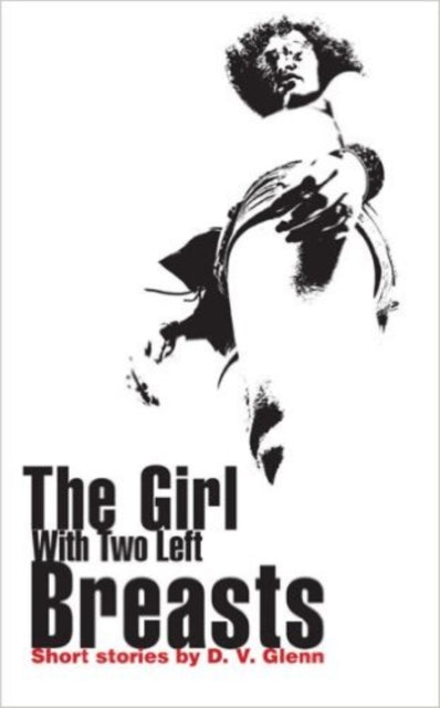 Book cover of: Girl with Two Left Breasts. By: Daryl Glenn, D. V. Glenn