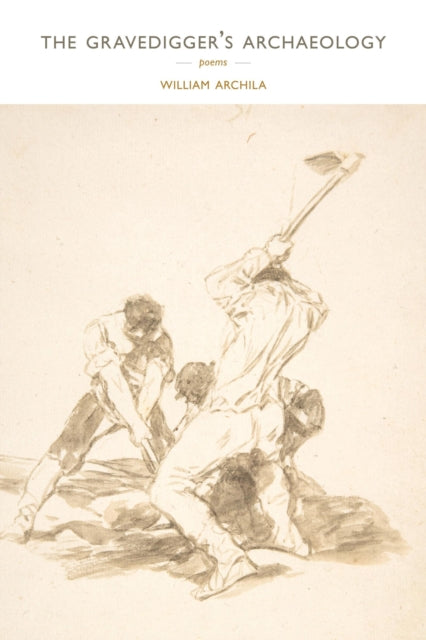 Book cover of: Gravedigger's Archaeology. By: William Archila