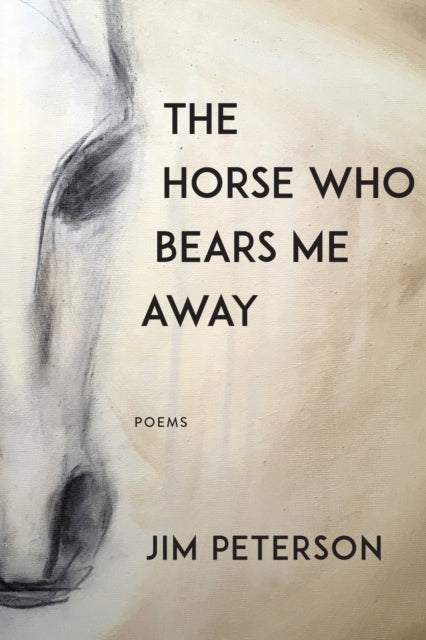 Book cover of: Horse Who Bears Me Away. By: Peterson, Jim