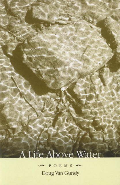 Book cover of: LIFE ABOVE WATER. By: Doug Van Gundy