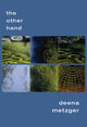 Book cover of: Other Hand. By: Deena Metzger