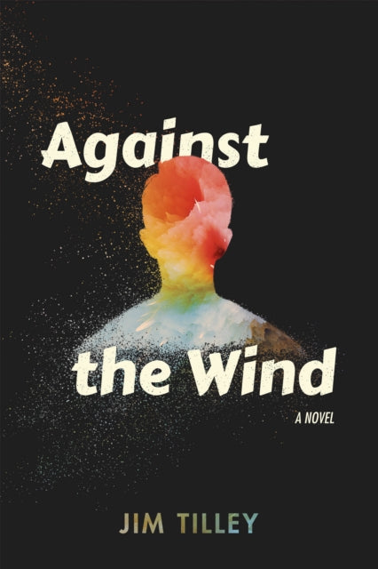 Book cover of: Against the Wind. By: Jim Tilley