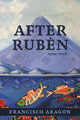 Book cover of: After Ruben. By: Francisco Aragon