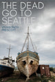 Book cover of: Dead Go to Seattle. By: Vivian Faith Prescott