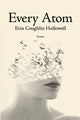 Book cover of: Every Atom. By: Erin Coughlin Hollowell