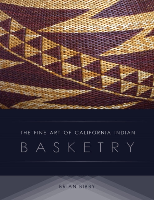 Book cover of: Fine Art of California Indian Basketry. By: Brian Bibby