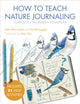 Book cover of: How to Teach Nature Journaling. By: John Muir Laws