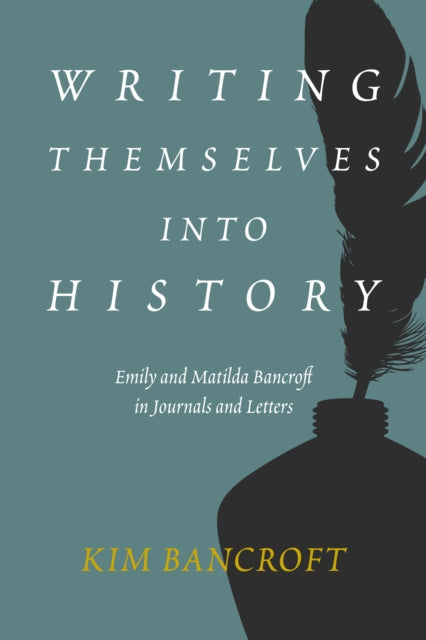 Book cover of: Writing Themselves into History. By: Kim Bancroft