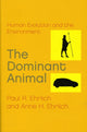 Book cover of: Dominant Animal. By: Paul R. Ehrlich