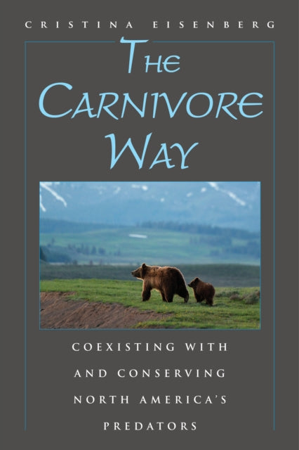 Book cover of: Carnivore Way. By: Cristina Eisenberg