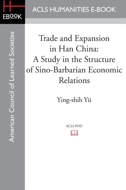 Book cover of: Trade and Expansion in Han China
