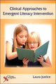 Book cover of: Clinical Approaches to Emergent Literacy Intervention. By: Laura M. Justice