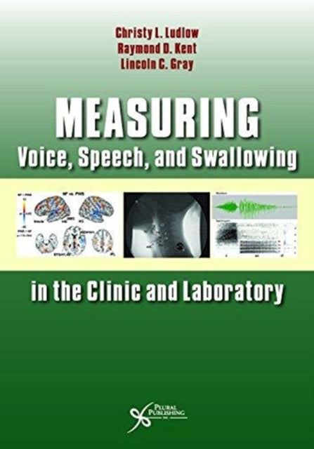 Book cover of: Measuring Voice, Speech, and Swallowing in the Clinic and Laboratory. By: Christy L. Ludlow