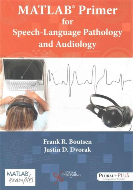 Book cover of: MATLAB Primer for Speech Language Pathology and Audiology. By: Frank R. Boutsen