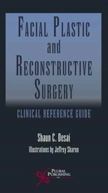 Book cover of: Facial Plastic and Reconstructive Surgery. By: Shaun C. Desai