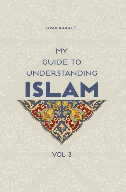Book cover of: My Guide to Understanding Islam. By: Yusuf Karagol