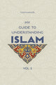 Book cover of: My Guide to Understanding Islam. By: Yusuf Karagol