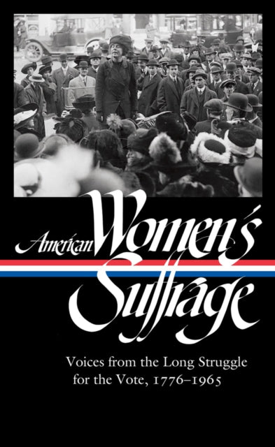 Book cover of: American Women's Suffrage: Voices from the Long Struggle for the Vote. By: Susan Ware