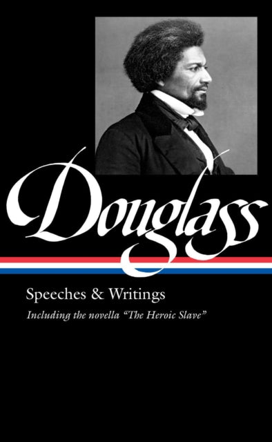 Book cover of: Frederick Douglass: Speeches & Writings (LOA #358). By: Frederick Douglass