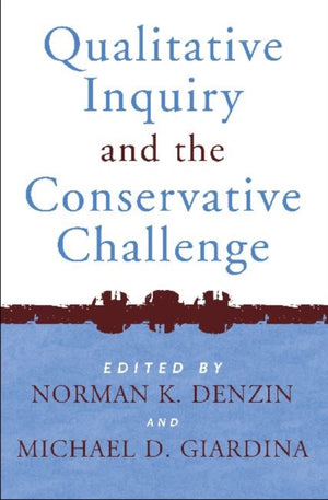Qualitative Inquiry and the Conservative Challenge