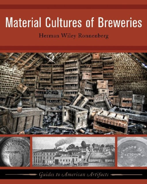Book cover of: Material Culture of Breweries. By: Leslie A. White, Herman W. Ronnenberg