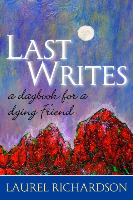 Book cover of: Last Writes. By: Laurel Richardson