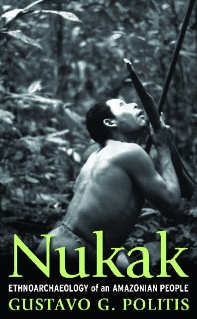 Book cover of: Nukak. By: Gustavo Politis
