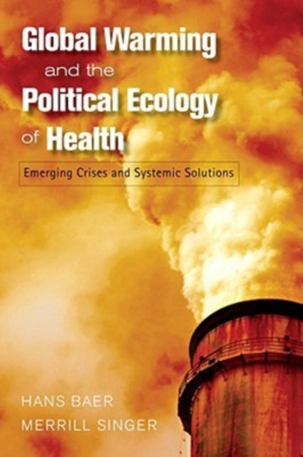 Book cover of: Global Warming and the Political Ecology of Health