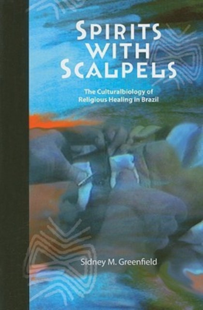 Book cover of: Spirits with Scalpels. By: Sidney M. Greenfield