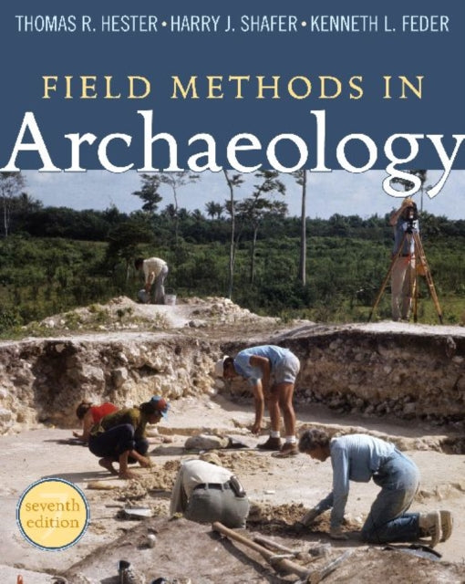 Book cover of: Field Methods in Archaeology. By: Thomas R. Hester