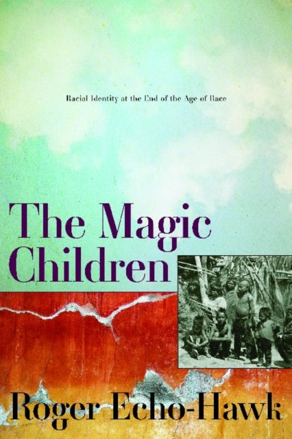 Book cover of: Magic Children. By: Roger C. Echo-Hawk