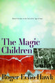 Book cover of: Magic Children. By: Roger C. Echo-Hawk
