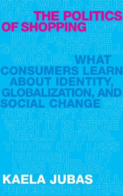 Book cover of: Politics of Shopping. By: Kaela Jubas