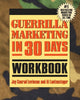Book cover of: Guerrilla Marketing In 30 Days Workbook. By: Jay Conrad Levinson