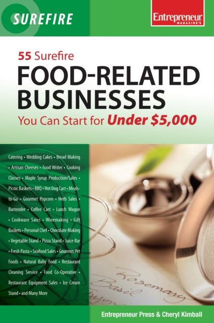 Book cover of: 55 Surefire Food-Related Businesses You Can Start for Under $5000