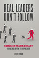 Book cover of: Real Leaders Don't Follow