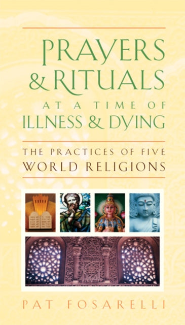 Book cover of: Prayers and Rituals at a Time of Illness and Dying. By: Patricia D. Fosarelli