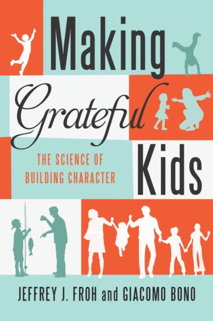 Book cover of: Making Grateful Kids. By: Jeffrey Froh