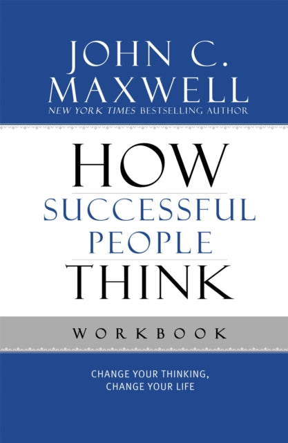 Book cover of: How Successful People Think Workbook. By: John C. Maxwell