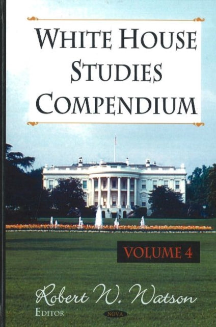 Book cover of: White House Studies Compendium. By: Robert W. Watson