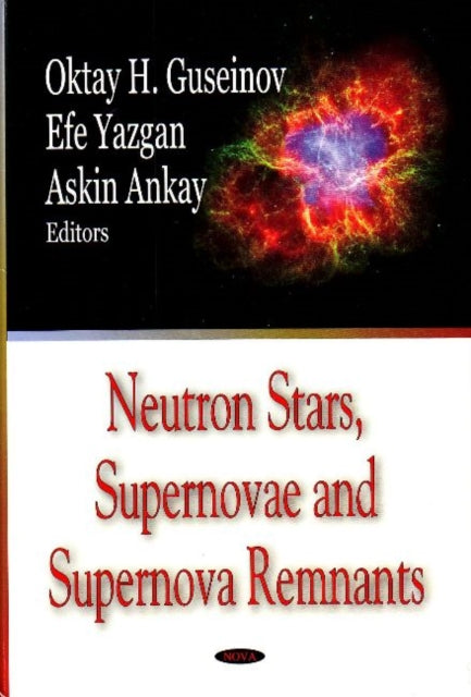 Book cover of: Neutron Stars, Supernovae & Supernova Remnants. By: Oktay H. Gusienov