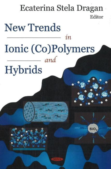 Book cover of: New Trends in Ionic (Co)Polymers & Hybrids. By: Ecaterina Stela Dragan