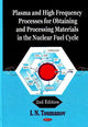 Book cover of: Plasma & High Frequency Processes for Obtaining & Processing Materials in the Nuclear Fuel Cycle. By: I. N. Toumanov