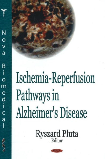 Book cover of: Ischemia-Reperfusion Pathways in Alzheimer's Disease. By: Ryszard Pluta