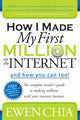 Book cover of: How I Made My First Million on the Internet and How You Can Too!. By: Ewen Chia