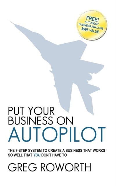 Book cover of: Put Your Business on Autopilot. By: Greg Roworth