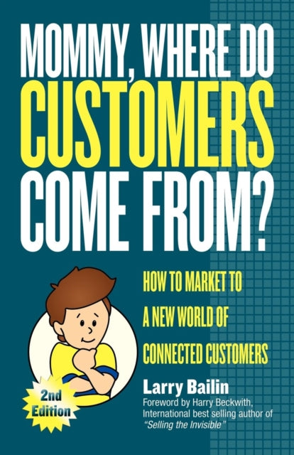 Book cover of: Mommy, Where Do Customers Come From?