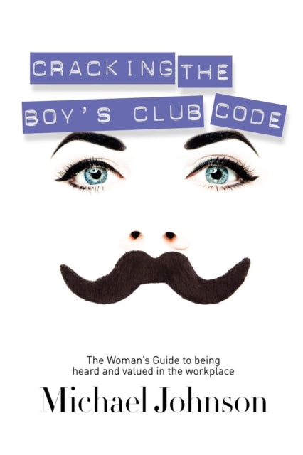 Book cover of: Cracking The Boy's Club Code