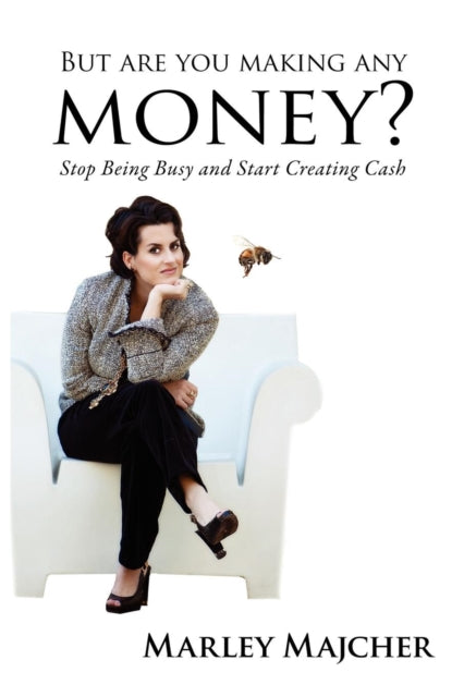 Book cover of: But Are You Making Any Money?